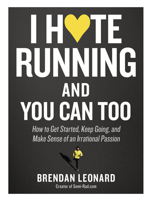 Title details for I Hate Running and You Can Too by Brendan Leonard - Wait list